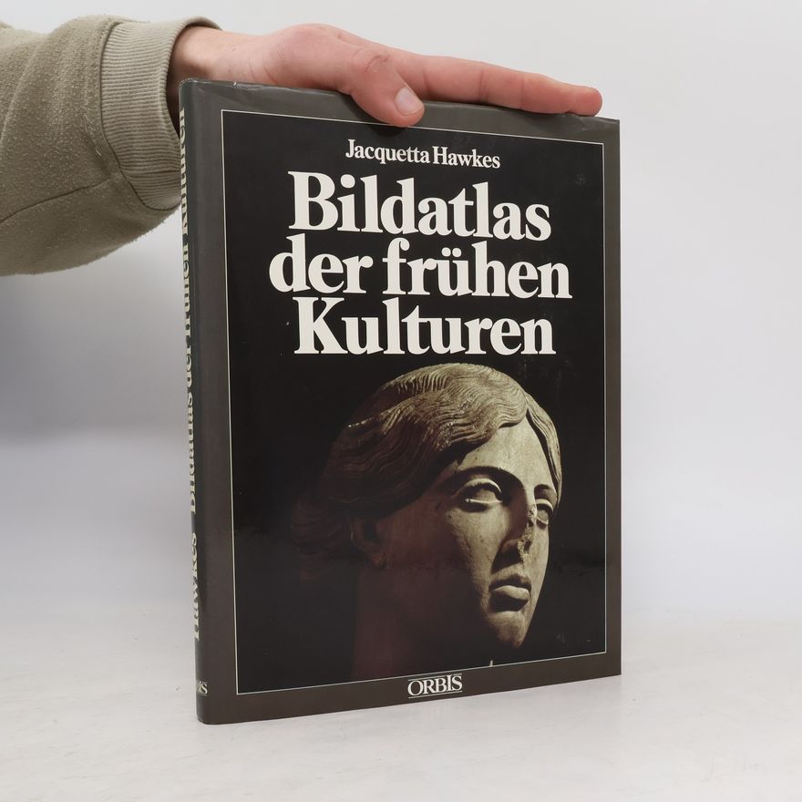 Jacquetta Hawkes Bildatlas der frühen Kulturen