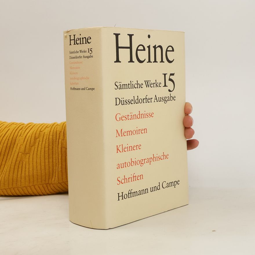 Heinrich Heine Sämtliche Werke Düsseldorfer Ausgabe - 15: Geständnisse, Memoiren und kleinere autobiographische Schriften