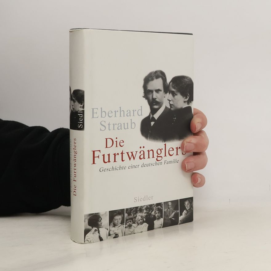 Eberhard Straub Die Furtwänglers