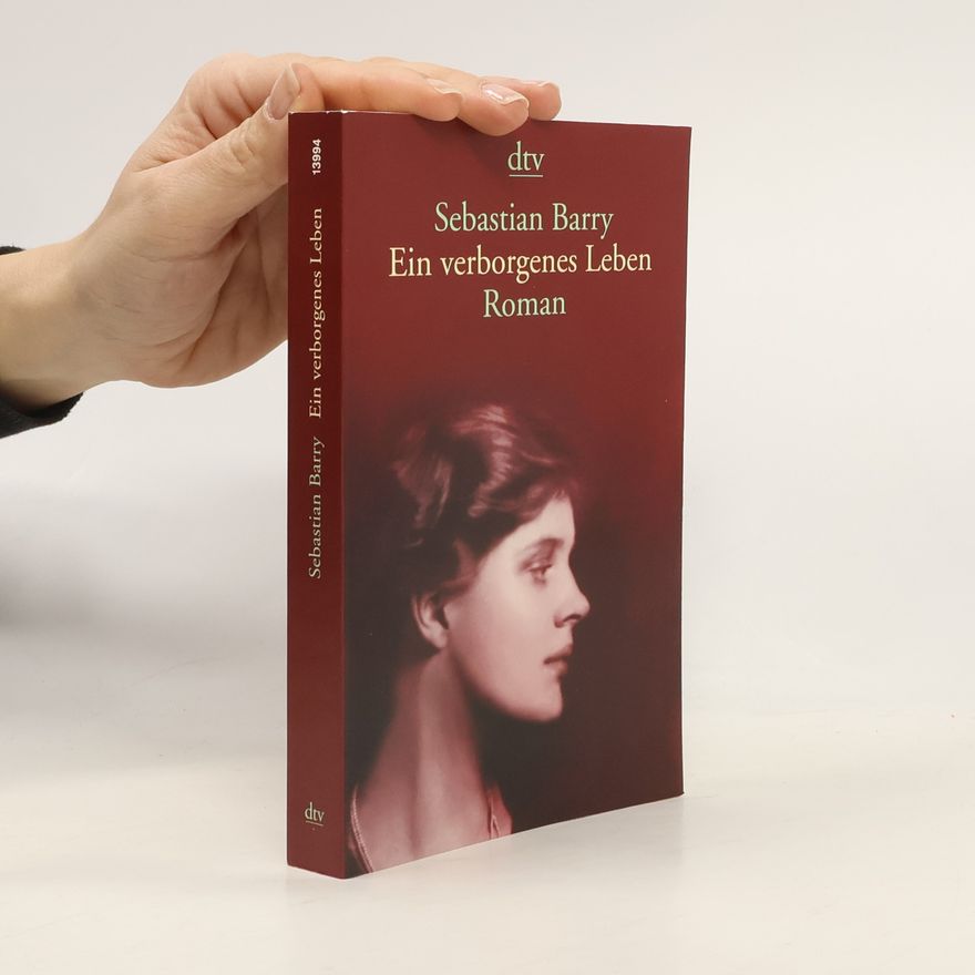 Sebastian Barry Ein verborgenes Leben