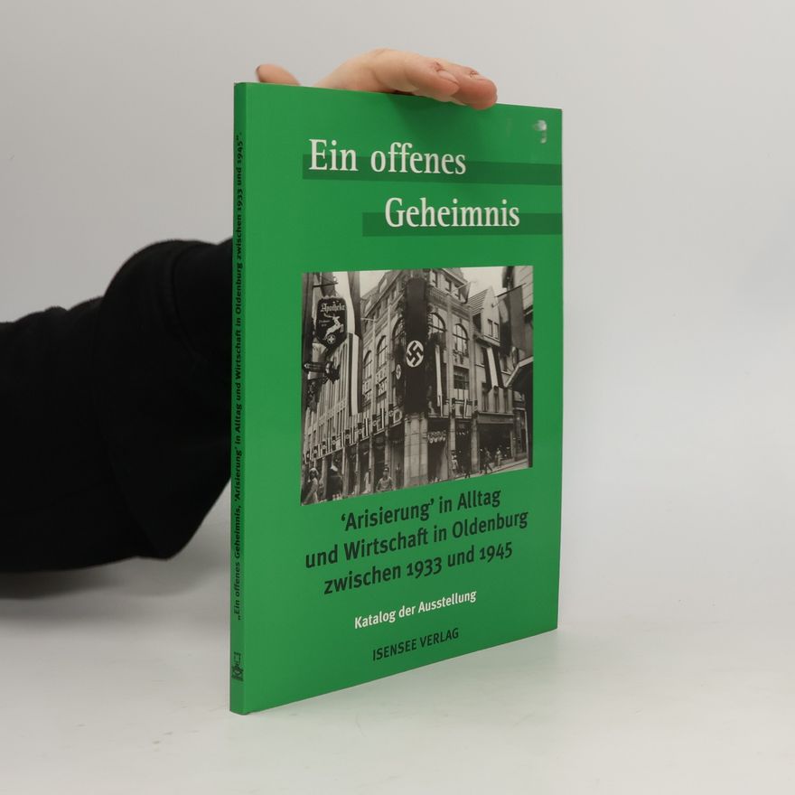 Kolektiv autorů Ein offenes Geheimnis. "Arisierung" in Alltag und Wirtschaft in Oldenburg zwischen 1933 und 1945