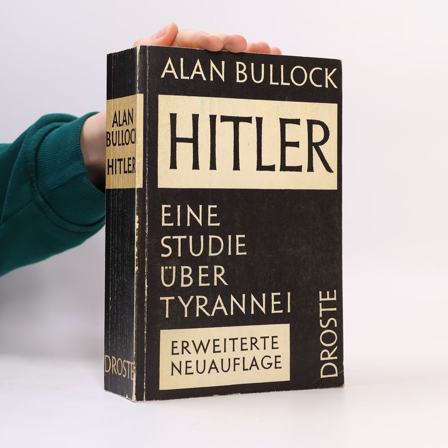 Alan Bullock Hitler. Eine Studie über Tyrannei