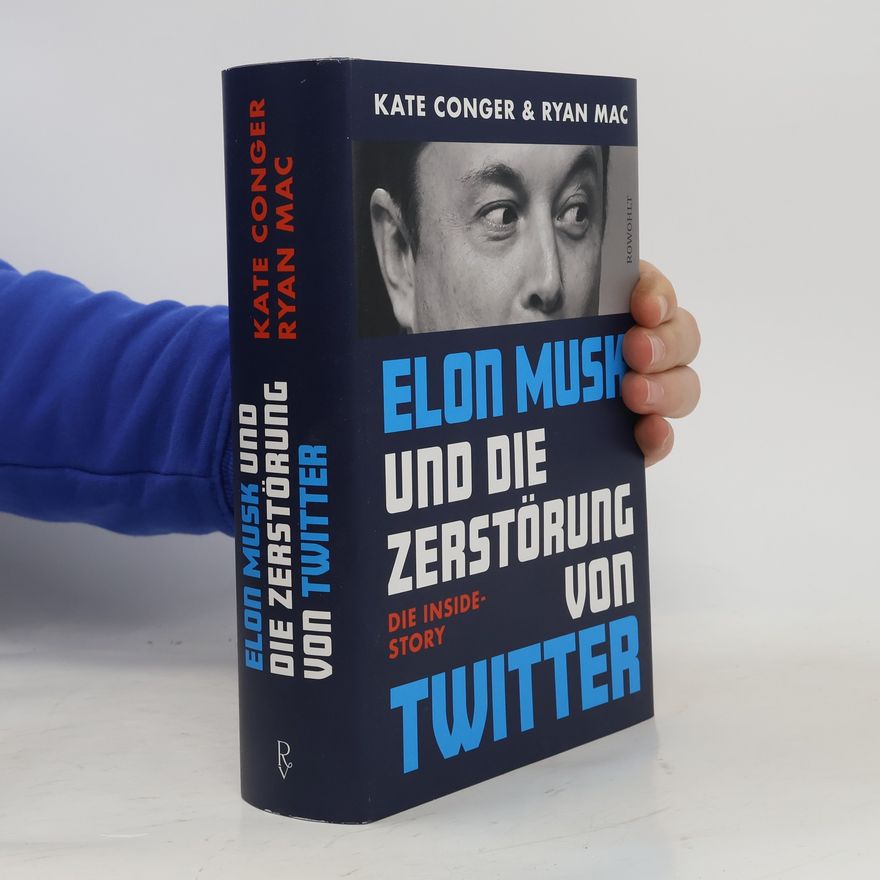 Ryan Mac Elon Musk und die Zerstörung von Twitter. Die Inside-Story