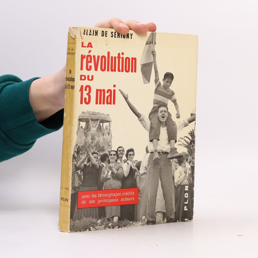 Alain de Sérigny La révolution du 13 mai