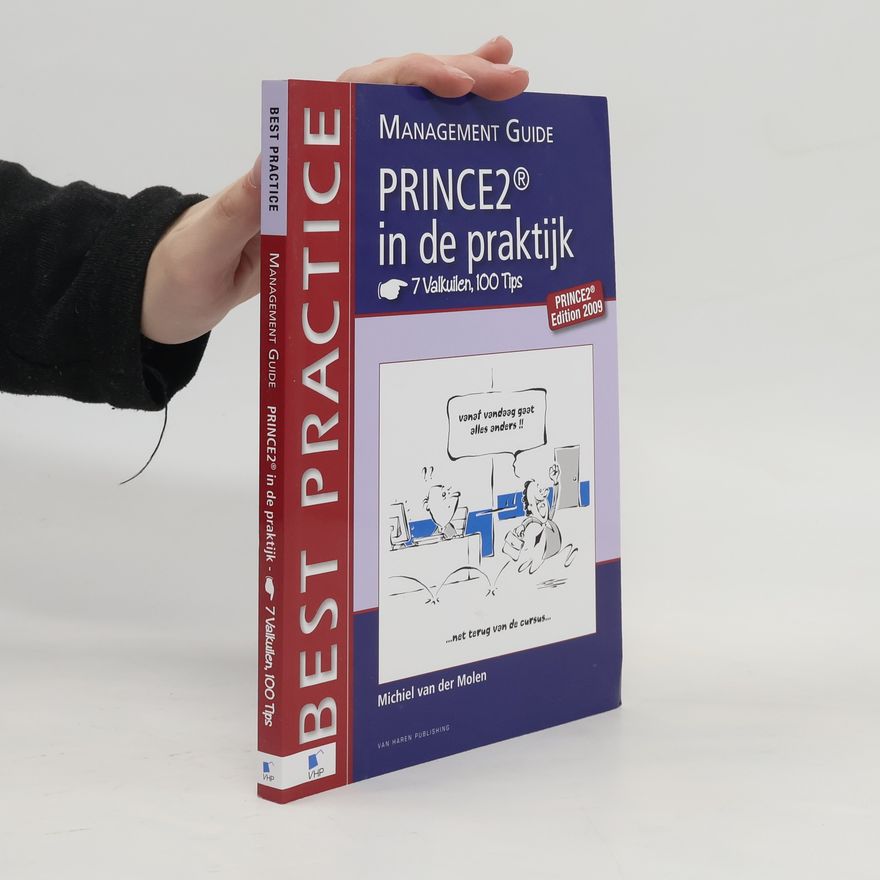 Michiel van der Molen Best Practice Series: Prince2 in de praktijk - 7 valkuilen, 100 tips - Management guide - PRINCE2 Edition 2009