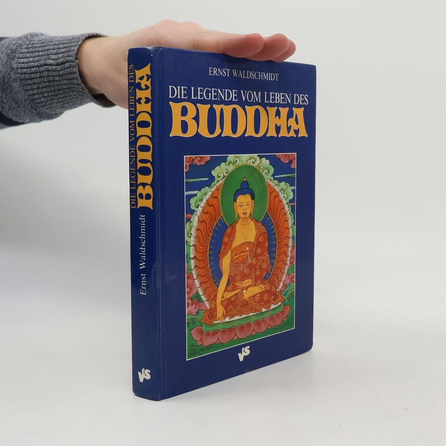 Ernst Waldschmidt Die Legende vom Leben des Buddha