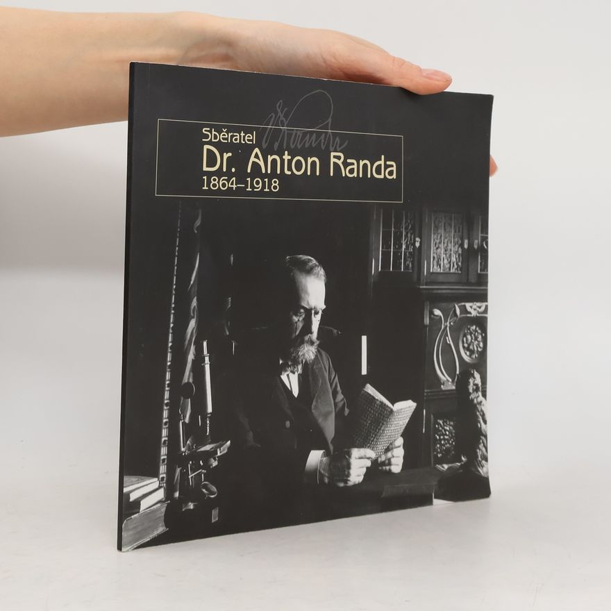 Marketá Kroupová Sběratel Dr. Anton Randa: 1864-1918