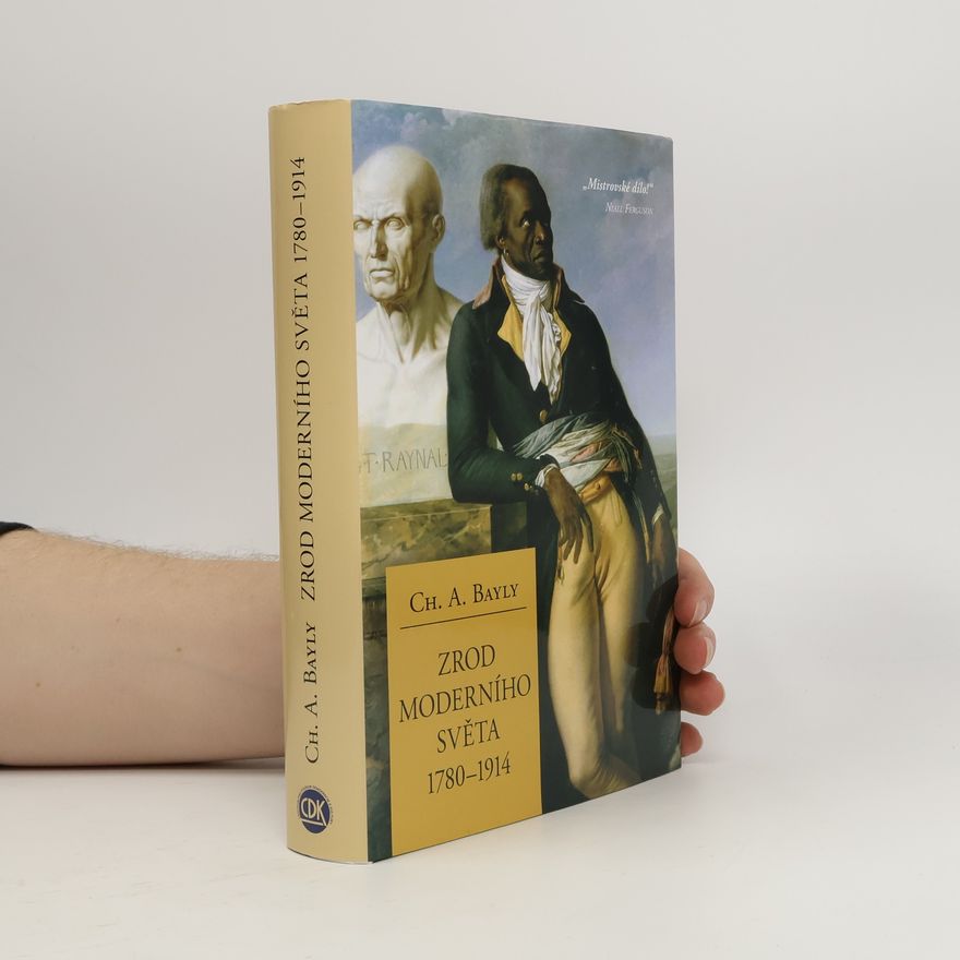 Christopher Alan Bayly Zrod moderního světa 1780–1914: Globální spojitosti a srovnání