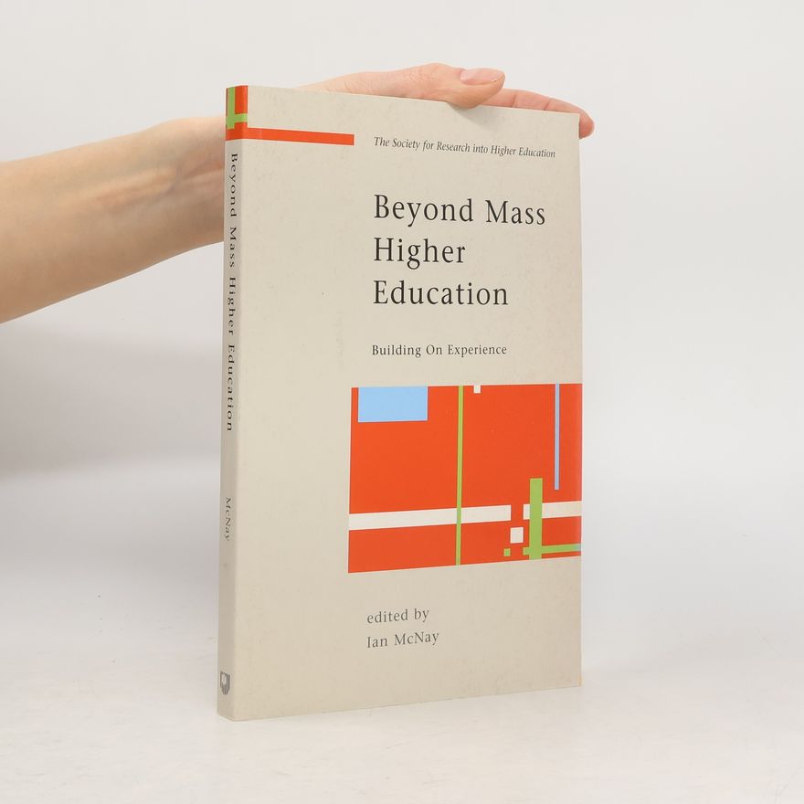 Ian McNay The Society for Research Into Higher Education: Beyond Mass Higher Education