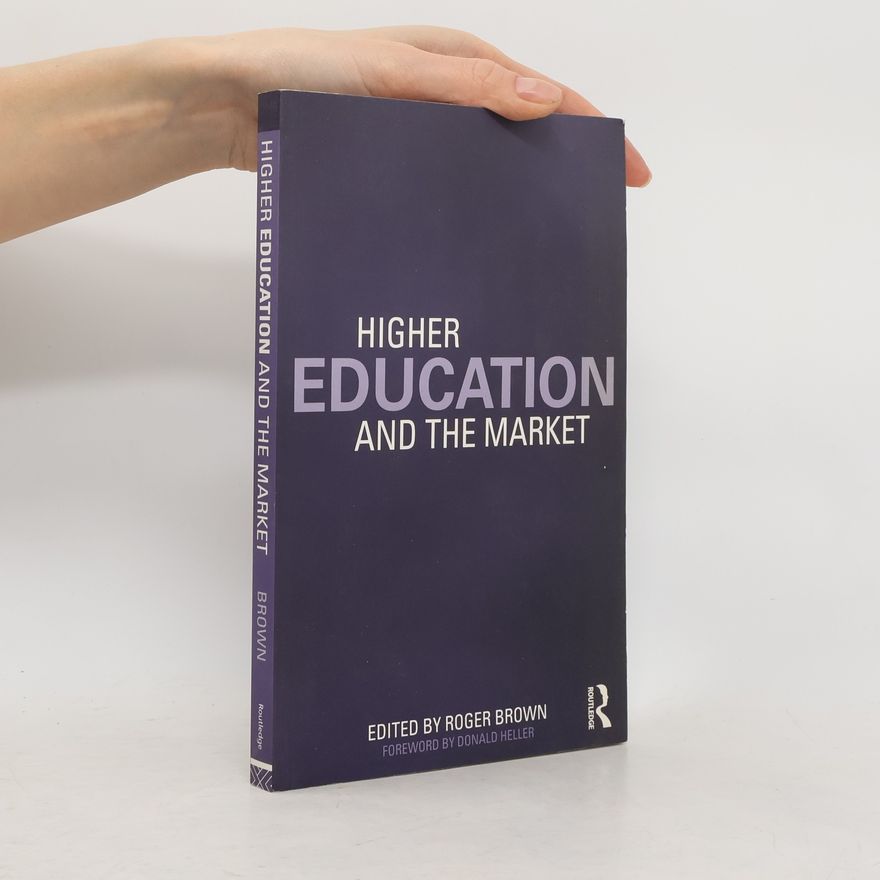 Donald E. Heller Higher Education and the Market