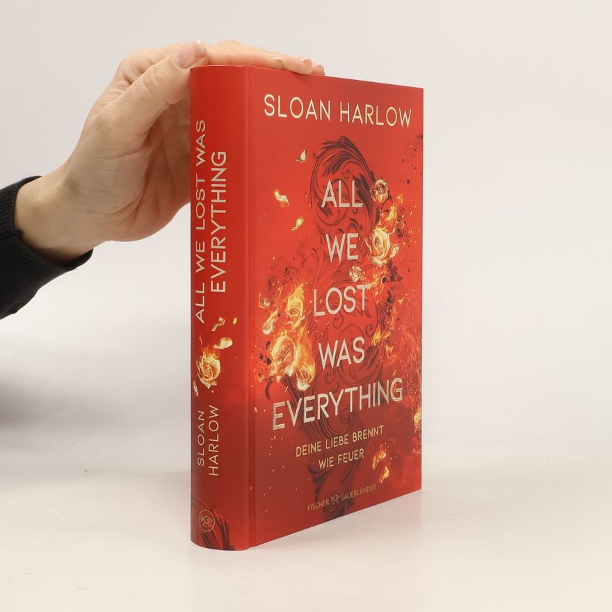 Sloan Harlow All We Lost Was Everything – Deine Liebe brennt wie Feuer