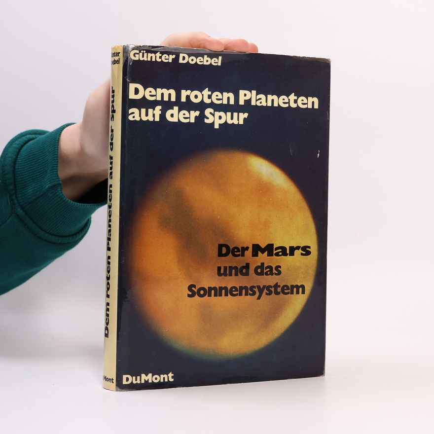 Günter Doebel Dem roten Planeten auf der Spur