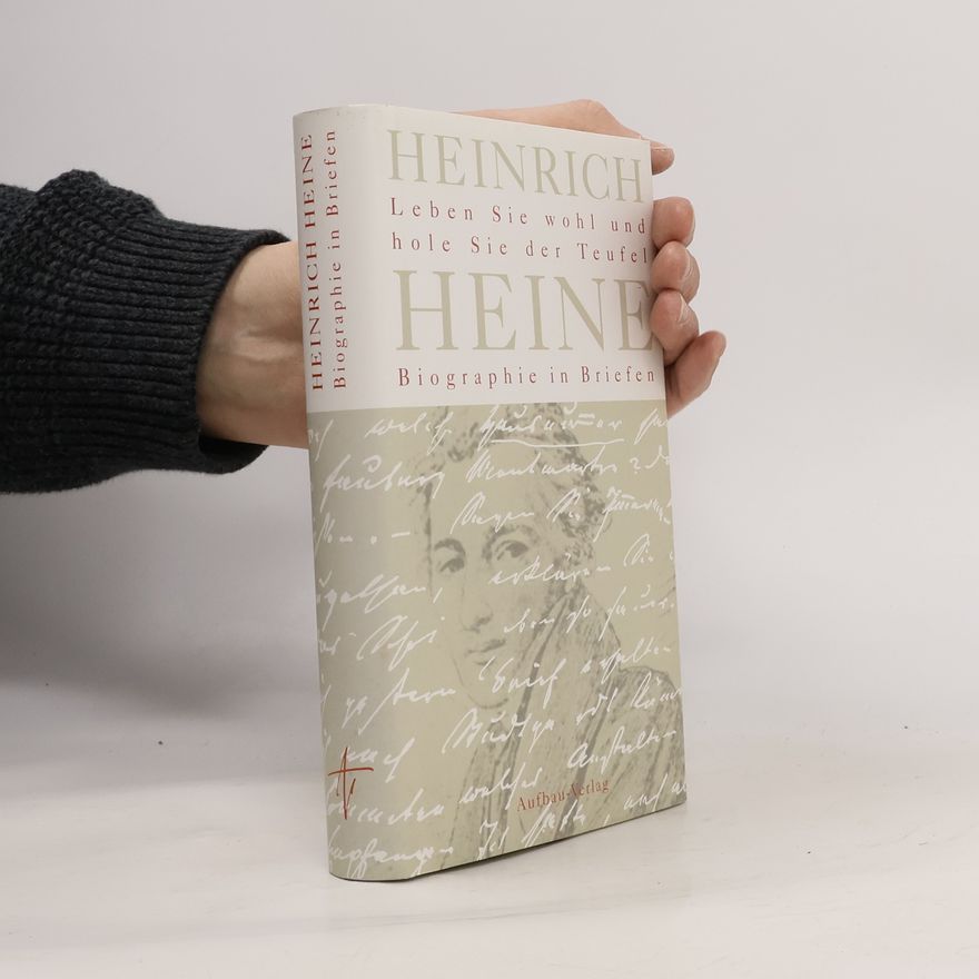 Heinrich Heine Leben Sie wohl und hole Sie der Teufel