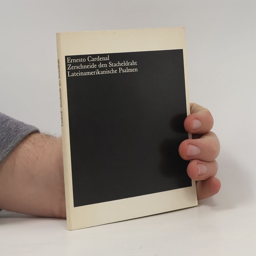 Ernesto Cardenal Zerschneide den Stacheldraht