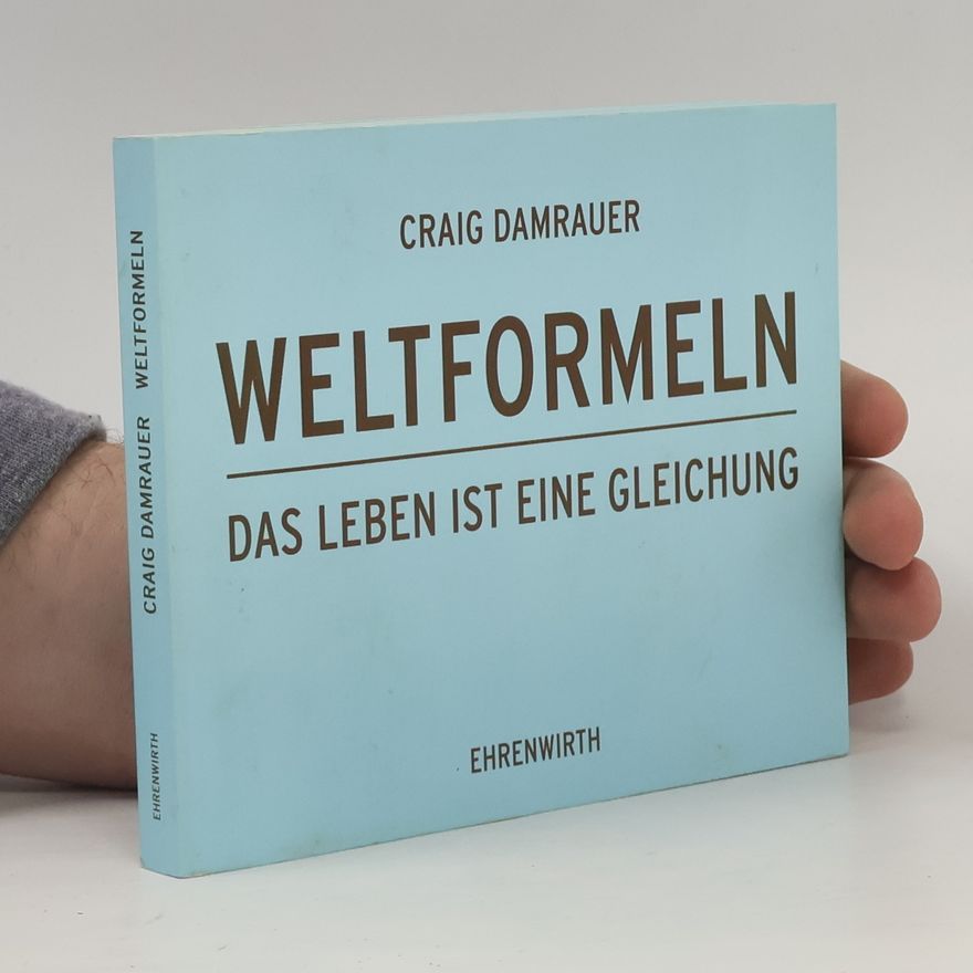 Craig Damrauer Weltformeln. Das Leben ist eine Gleichung