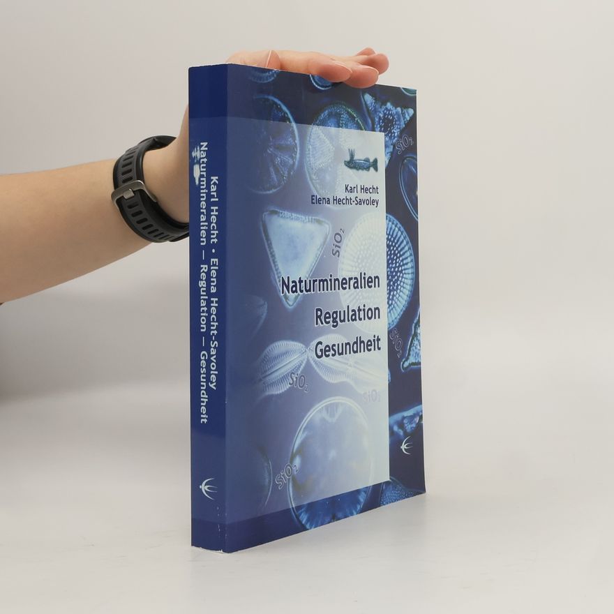 Elena Hecht-Savoley Naturmineralien – Regulation – Gesundheit