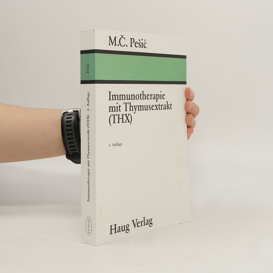 Milan Č Pešić Immunotherapie mit Thymusextrakt (THX)