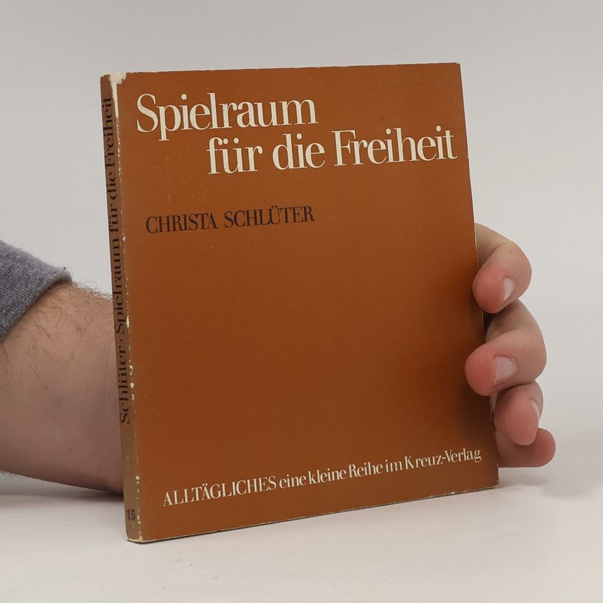 Christa Schlüter-Zeitz Alltägliches - 15: Spielraum für die Freiheit