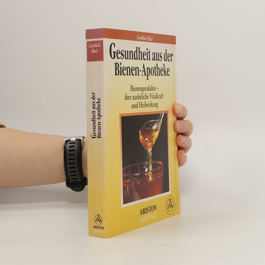 Gottlieb Ebel Gesundheit aus der Bienen-Apotheke
