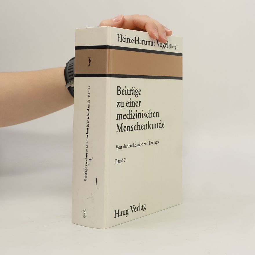 Heinz Hartmut Vogel Beiträge zu einer medizinischen Menschenkunde