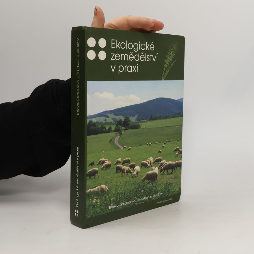 Bořivoj Šarapatka Ekologické zemědělství v praxi