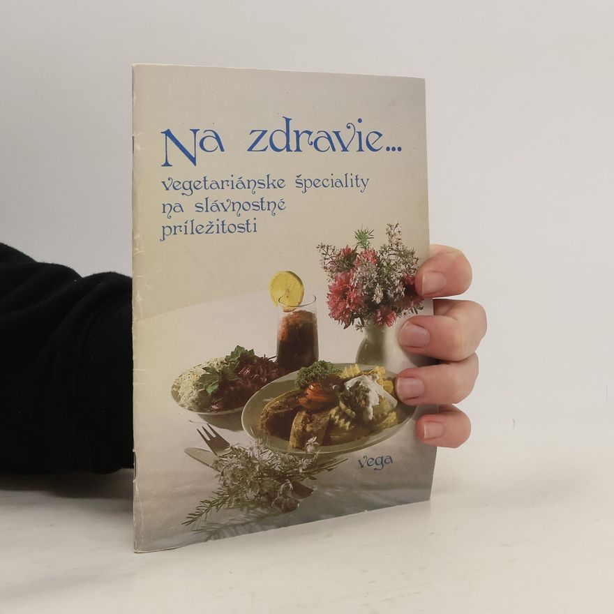 Stanislav Muntág Na zdravie ... : Vegetariánske špeciality na slávnostné príležitosti