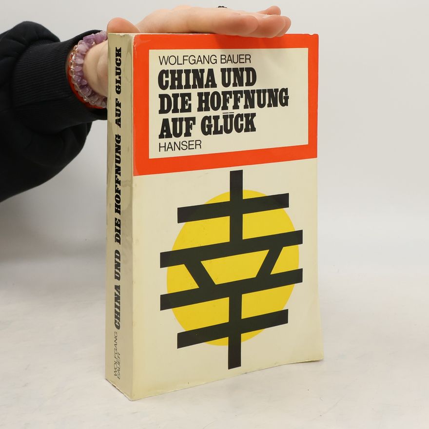 Wolfgang Bauer China und die Hoffnung auf Gluck