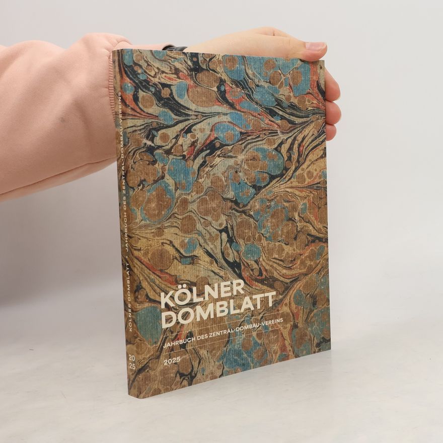 Zentral-Dombau-Verein Jahrbuch des Zentral-Dombau-Vereins - 2025: Kölner Domblatt 2025