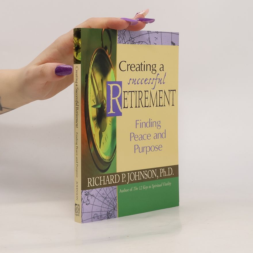 Richard P. Johnson Creating a Successful Retirement