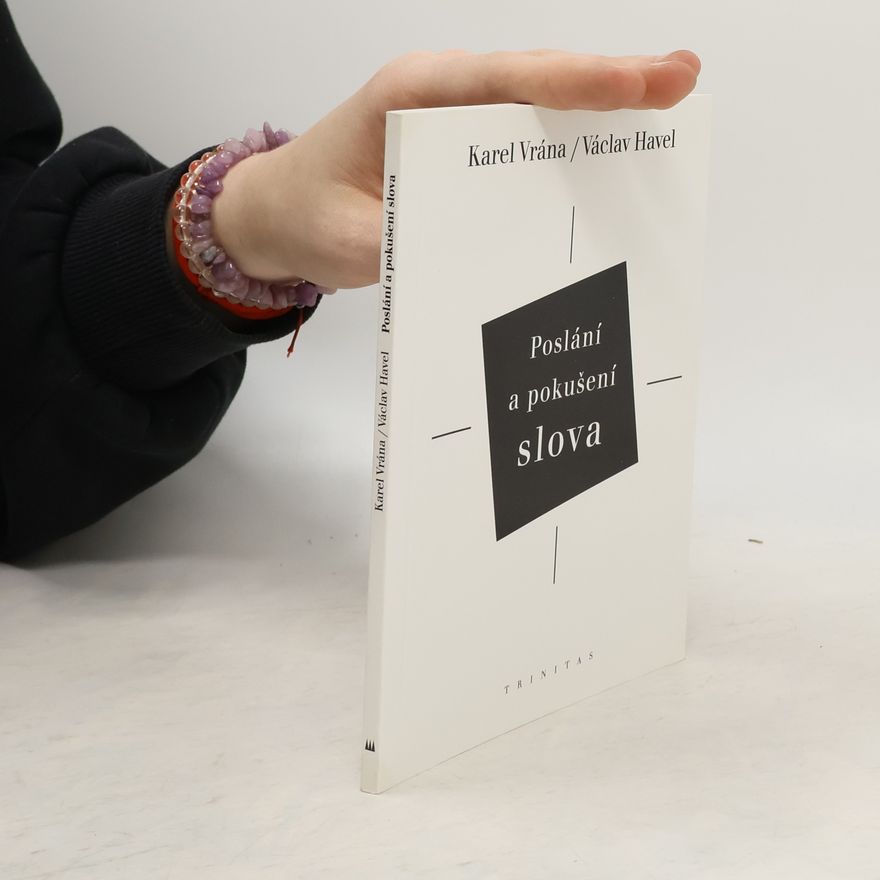 Karel Vrána Poslání a pokušení slova : dvě eseje