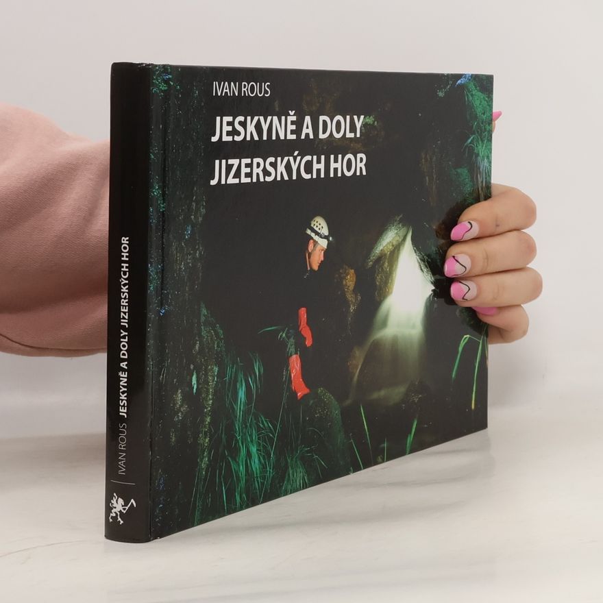 Ivan Rous Jeskyně a doly Jizerských hor