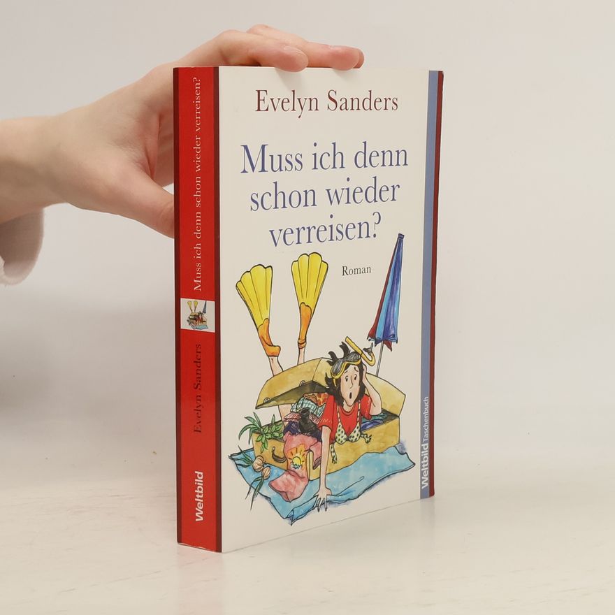 Evelyn Sanders Muss ich denn schon wieder verreisen?