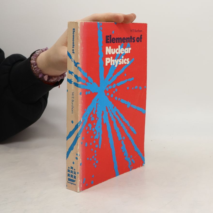 W. E. Burcham Elements of Nuclear Physics