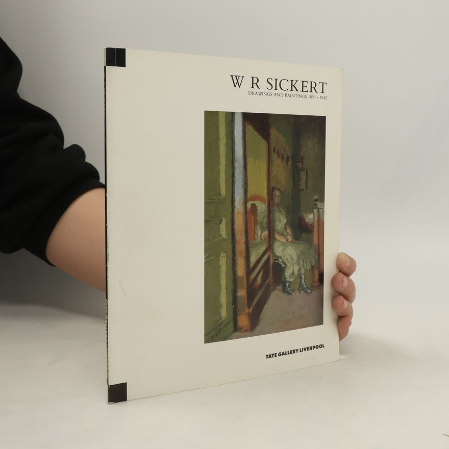 Walter Richard Sickert W.R. Sickert - Drawings and Paintings 1890-1942