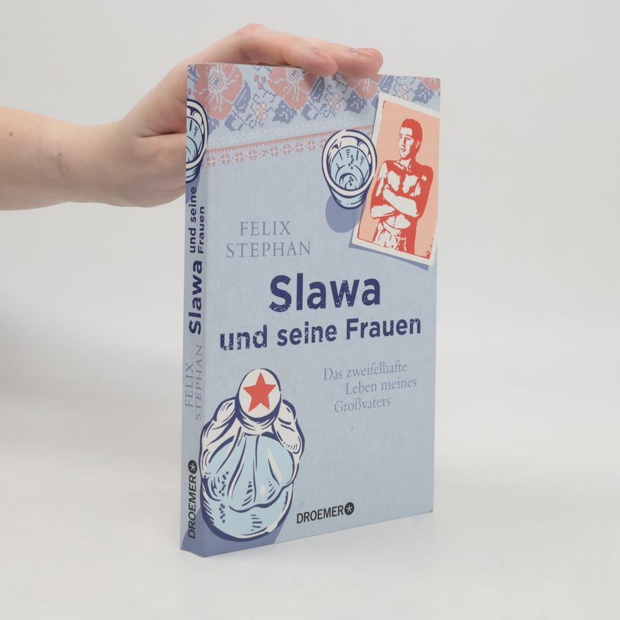 Felix Stephan Slawa und seine Frauen