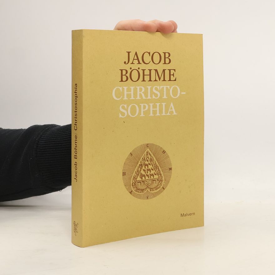 Jakob Böhme Christosophia, čili, Cesta ke Kristu a jiné texty