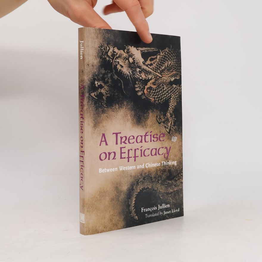 François Jullien A Treatise on Efficacy