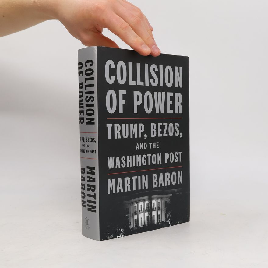 Martin Baron Collision of Power
