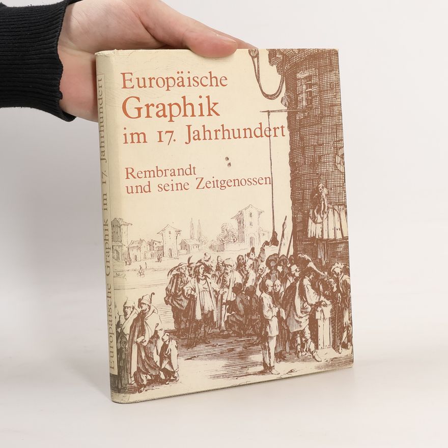 Various authors Europäische Graphik im 17. Jahrhundert. Rembrandt und seine Zeitgenossen
