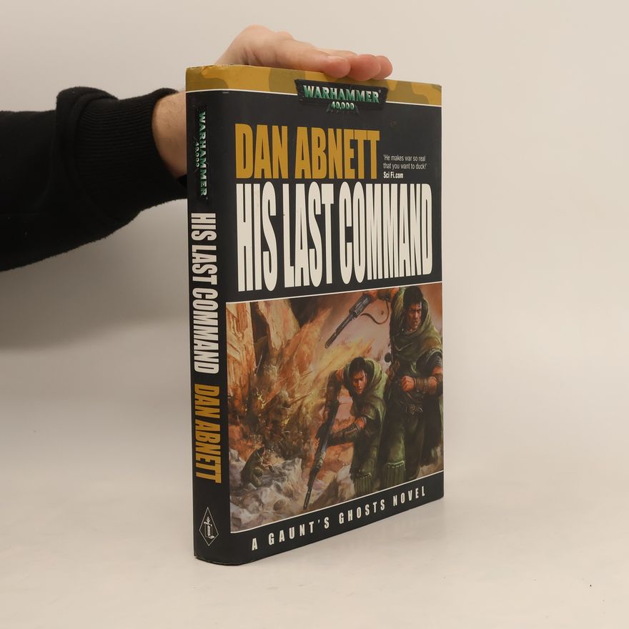 Dan Abnett Gaunt's Ghosts: His Last Command