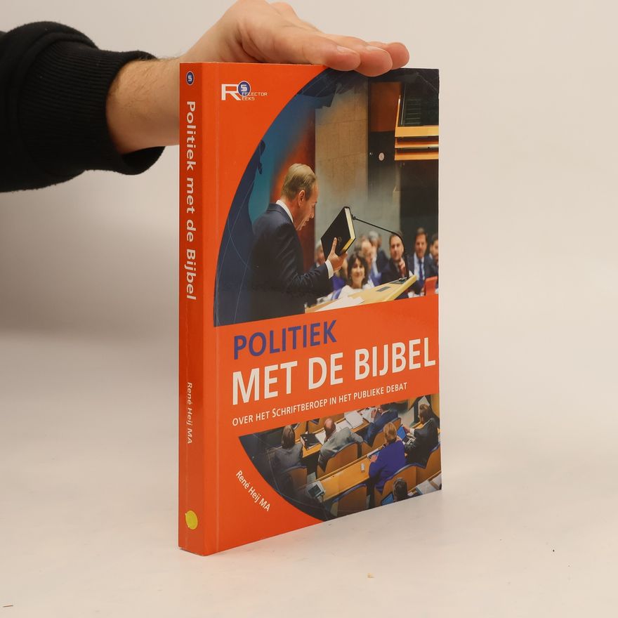 Ren
es Heij Politiek met de Bijbel - over het schriftberoep in het publieke debat