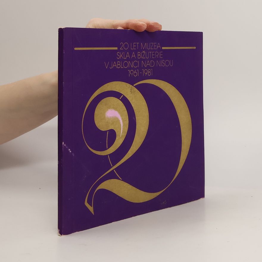 Kolektiv autorů 20 let muzea skla a bižuterie v Jablonci nad Nisou 1961-1981