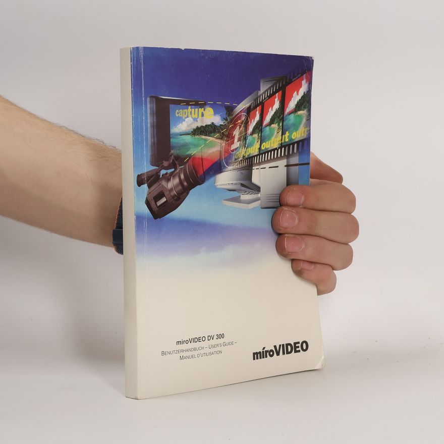 Various authors miroVIDEO DV 300. Benutzerhandbuch. User's Guide. Manuel d'utilisation
