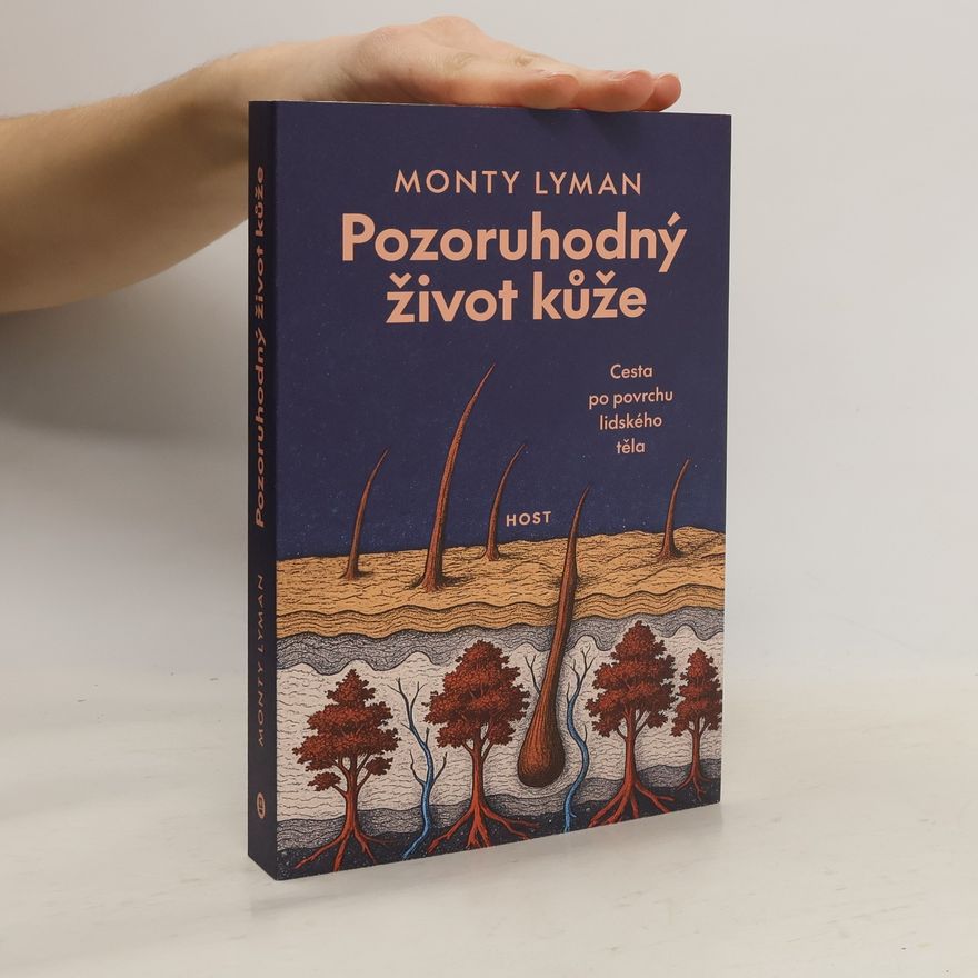 Roman Blahynka Pozoruhodný život kůže: Cesta po povrchu lidského těla