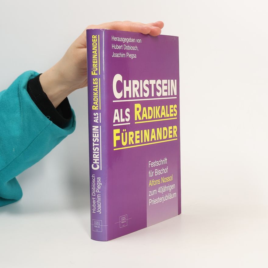 Hubert Dobiosch Christsein als radikales Füreinander