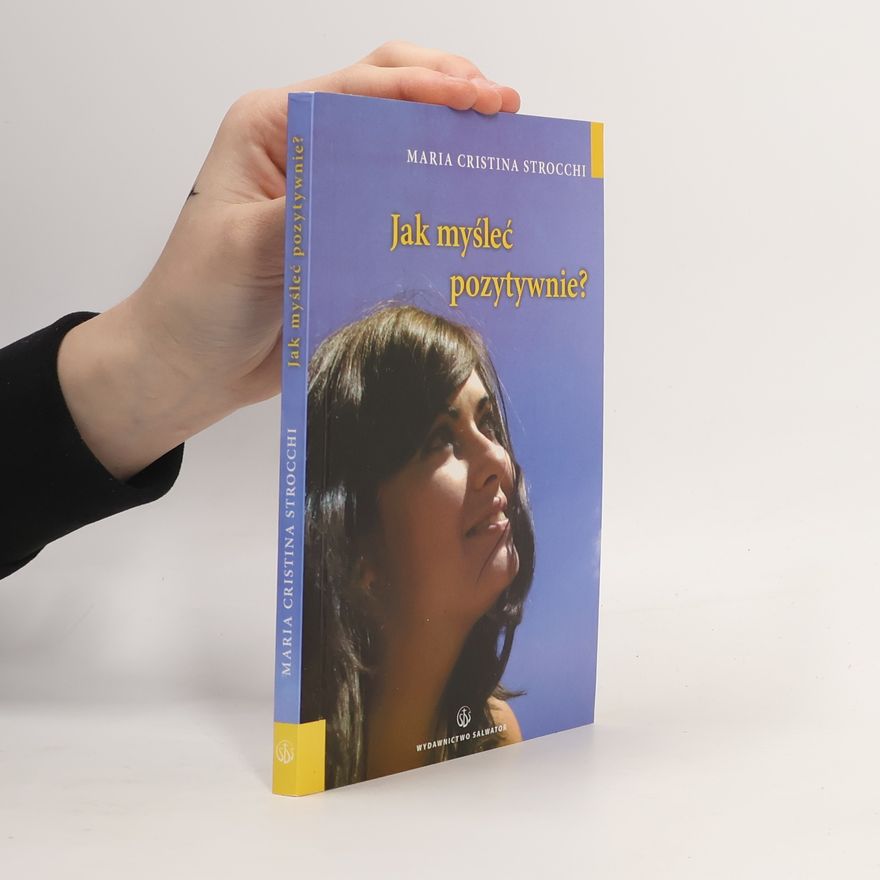Maria Cristina Strocchi Jak myśleć pozytywnie?