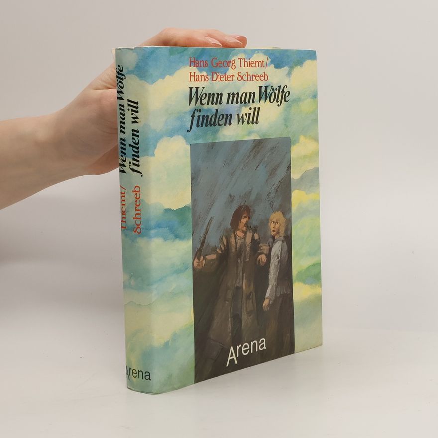 Hans Georg Thiemt Wenn man Wölfe finden will