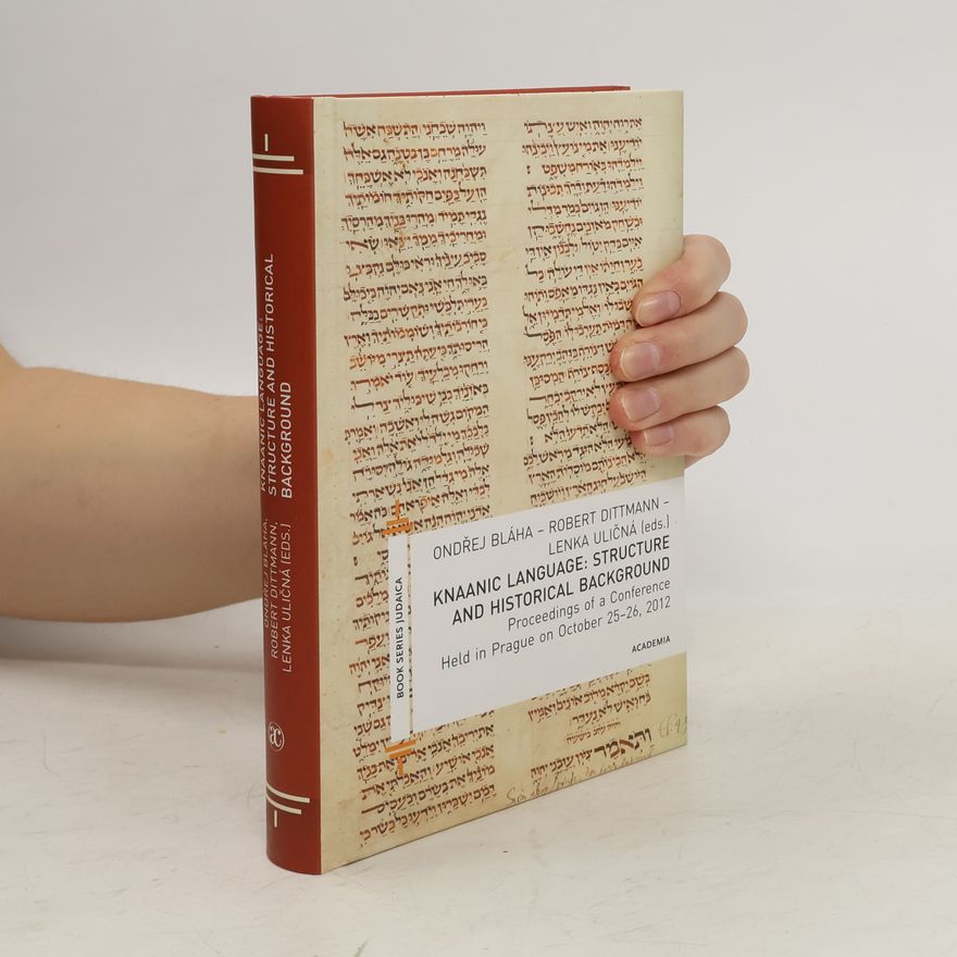 Robert Dittmann Knaanic Language: Structure and Historical Background. Proceedings of a Conference Held in Prague on October 25 - 26, 2012