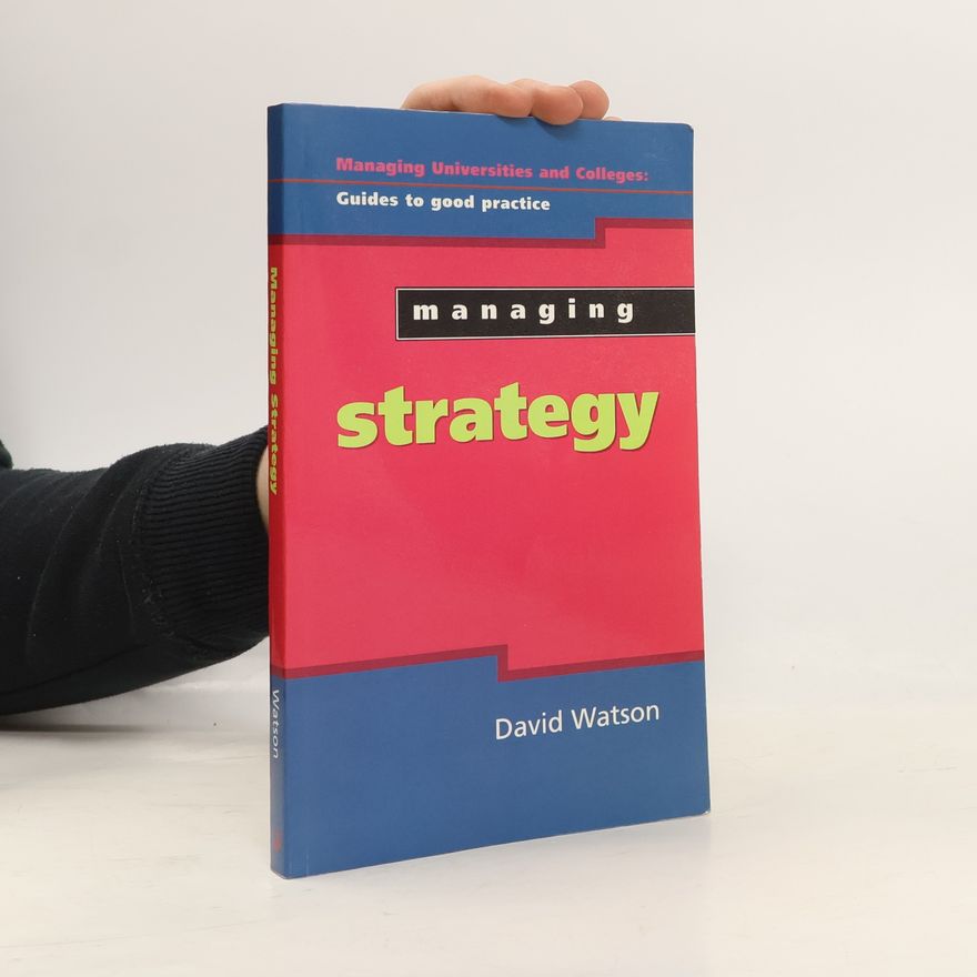 David Watson Managing Universities and Colleges: Managing Strategy