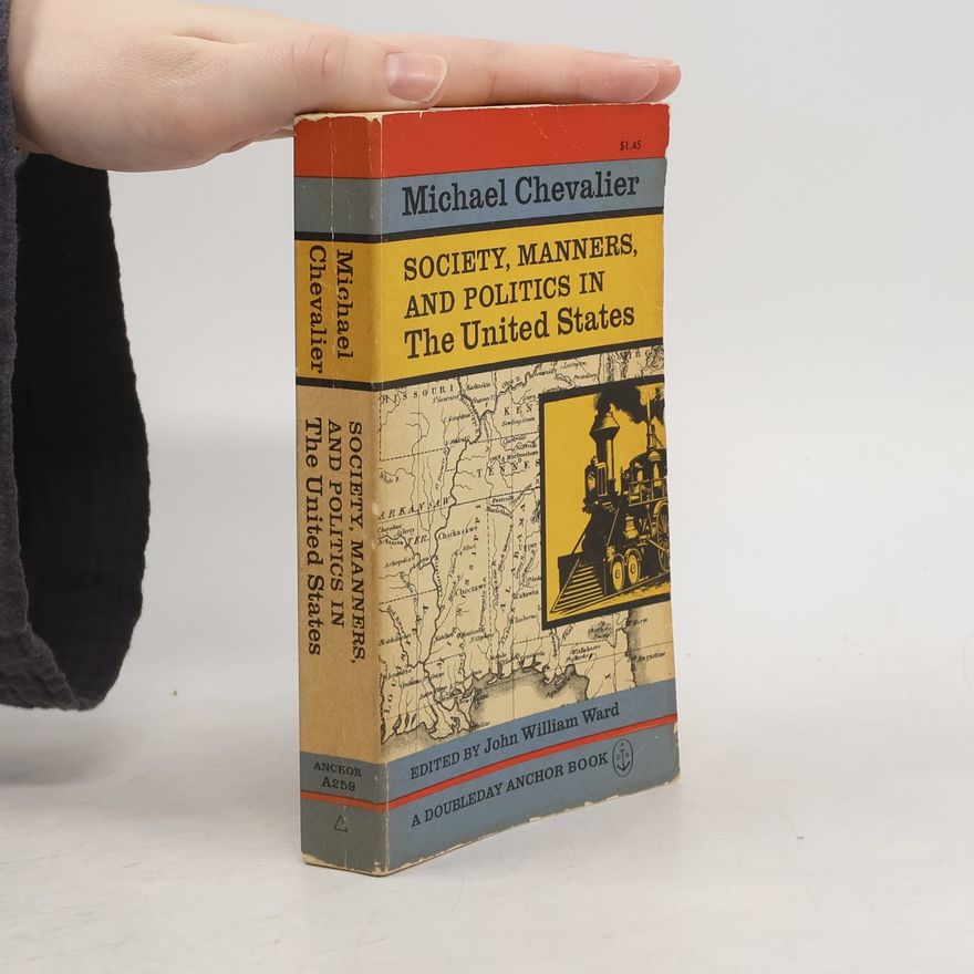 MICHAEL CHEVALIER Society, Manners, and Politics in the United States